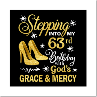 Stepping Into My 63rd Birthday With God's Grace & Mercy Bday Posters and Art